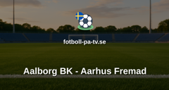 NordicBet Liga - Division 1 Danmark: Aalborg BK - Aarhus Fremad