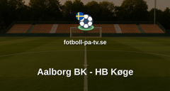 NordicBet Liga - Division 1 Danmark: Aalborg BK - HB Køge