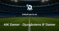 Damallsvenskan: AIK Damer - Djurgårdens IF Damer