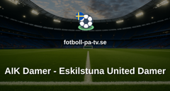 Damallsvenskan: AIK Damer - Eskilstuna United Damer