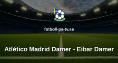 Primera División Femenina: Atlético Madrid Damer - Eibar Damer