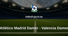 Primera División Femenina: Atlético Madrid Damer - Valencia Damer