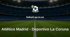 La Liga: Atlético Madrid - Deportivo La Coruna