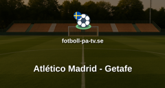 La Liga: Atlético Madrid - Getafe
