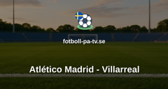 La Liga: Atlético Madrid - Villarreal