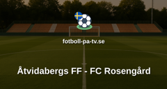 Ettan Södra: Åtvidabergs FF - FC Rosengård