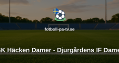 Damallsvenskan: BK Häcken Damer - Djurgårdens IF Damer