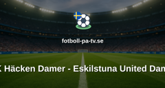 Damallsvenskan: BK Häcken Damer - Eskilstuna United Damer