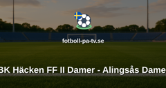 Elitettan: BK Häcken FF II Damer - Alingsås Damer