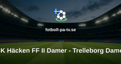 Elitettan: BK Häcken FF II Damer - Trelleborg Damer