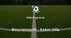 Premier League: Bournemouth - Aston Villa