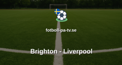 Premier League: Brighton - Liverpool