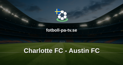 MLS: Charlotte FC - Austin FC