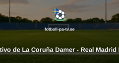 Primera División Femenina: Deportivo de La Coruña Damer - Real Madrid Damer