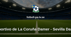 Primera División Femenina: Deportivo de La Coruña Damer - Sevilla Damer
