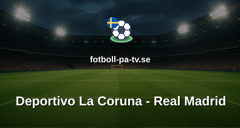 Träningsmatch: Deportivo La Coruna - Real Madrid