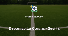 La Liga: Deportivo La Coruna - Sevilla