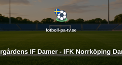 Svenska Cupen Damer: Djurgårdens IF Damer - IFK Norrköping Damer