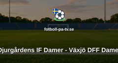 Damallsvenskan: Djurgårdens IF Damer - Växjö DFF Damer