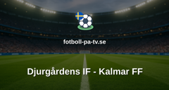 Allsvenskan: Djurgårdens IF - Kalmar FF