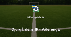 Träningsmatch: Djurgårdens IF - Vålerenga