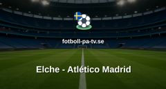 La Liga: Elche - Atlético Madrid