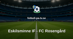 Ettan Södra: Eskilsminne IF - FC Rosengård