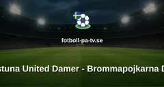 Damallsvenskan: Eskilstuna United Damer - Brommapojkarna Damer