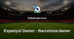 Primera División Femenina: Espanyol Damer - Barcelona-damer
