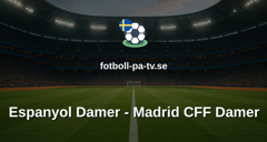 Primera División Femenina: Espanyol Damer - Madrid CFF Damer