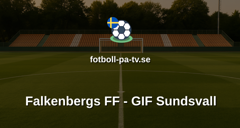 Superettan: Falkenbergs FF - GIF Sundsvall