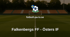 Superettan: Falkenbergs FF - Östers IF