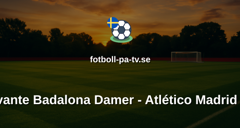 Primera División Femenina: FC Levante Badalona Damer - Atlético Madrid Damer