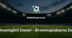 Damallsvenskan: FC Rosengård Damer - Brommapojkarna Damer