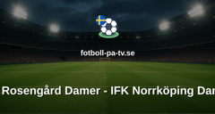 Damallsvenskan: FC Rosengård Damer - IFK Norrköping Damer