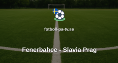 Champions League: Fenerbahce - Slavia Prag