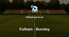 Premier League: Fulham - Burnley