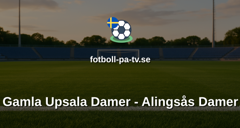 Elitettan: Gamla Upsala Damer - Alingsås Damer