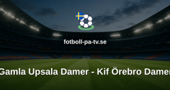 Elitettan: Gamla Upsala Damer - Kif Örebro Damer