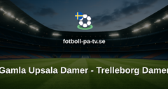 Elitettan: Gamla Upsala Damer - Trelleborg Damer