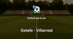 La Liga: Getafe - Villarreal