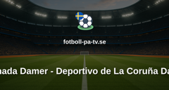 Primera División Femenina: Granada Damer - Deportivo de La Coruña Damer