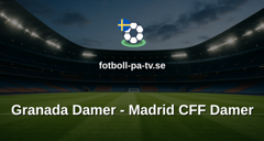 Primera División Femenina: Granada Damer - Madrid CFF Damer