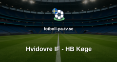 NordicBet Liga - Division 1 Danmark: Hvidovre IF - HB Køge