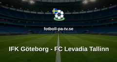 UEFA Conference League: IFK Göteborg - FC Levadia Tallinn