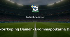 Damallsvenskan: IFK Norrköping Damer - Brommapojkarna Damer