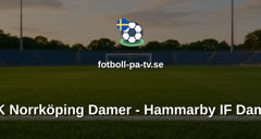 Damallsvenskan: IFK Norrköping Damer - Hammarby IF Damer