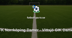 Damallsvenskan: IFK Norrköping Damer - Vittsjö GIK Damer