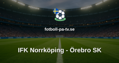 Superettan: IFK Norrköping - Örebro SK