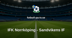 Superettan: IFK Norrköping - Sandvikens IF